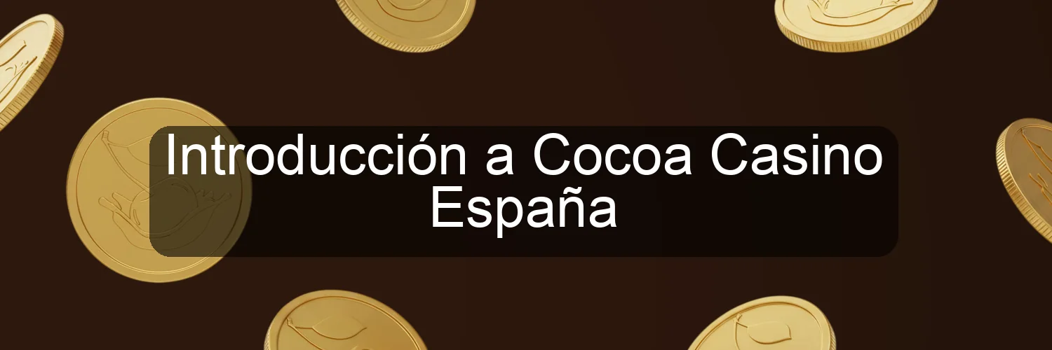 Introducción a Cocoa Casino España Introducción a Cocoa Casino España