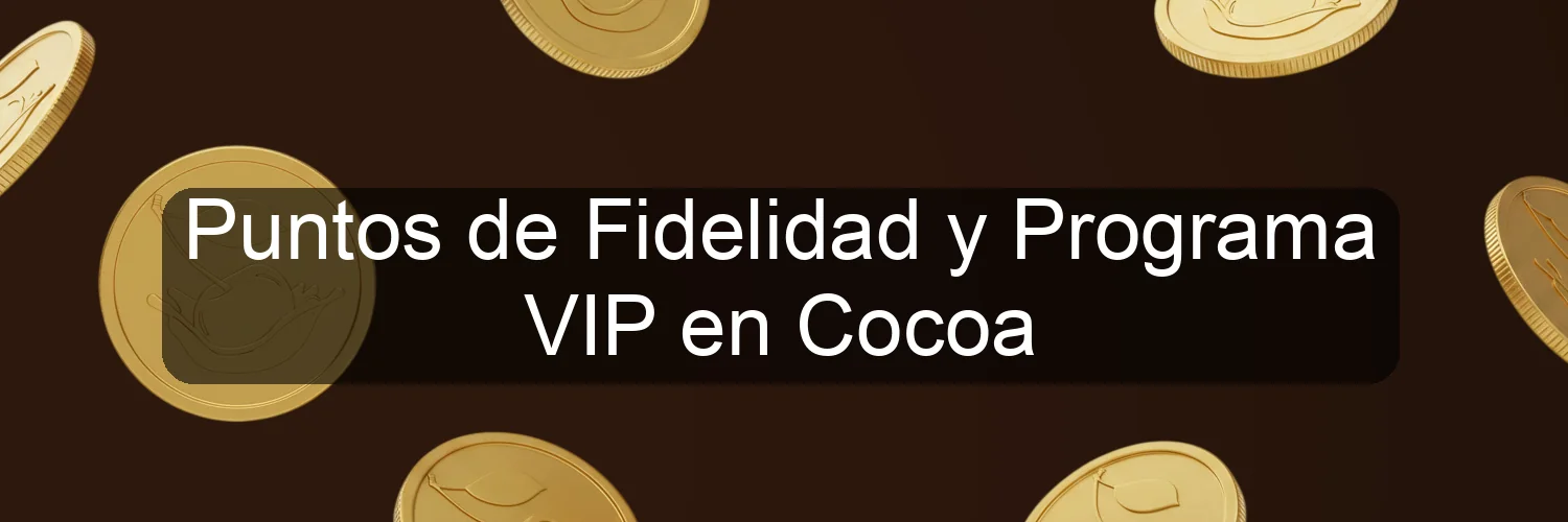 Puntos de Fidelidad y Programa VIP en Cocoa Puntos de Fidelidad y Programa VIP en Cocoa